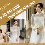 Mẫu Áo Dài Cưới Thịnh Hành Nhất Năm 2022