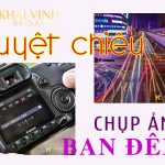 Tuyệt chiêu giúp bạn chụp ảnh đêm siêu đẹp!