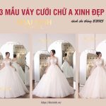 3 mẫu váy cưới chữ A xinh đẹp dành cho tháng 2/2023