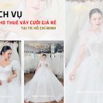 Dịch vụ cho thuê váy cưới giá rẻ tại Tp. Hồ Chí Minh